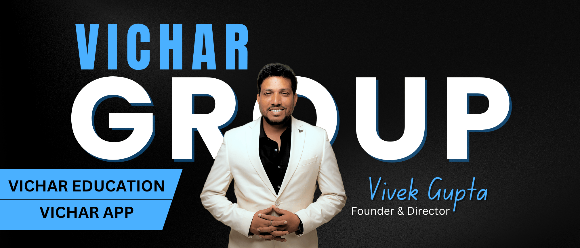 Director & Founder Of Vichar Group: ER. Vivek Gupta